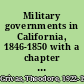 Military governments in California, 1846-1850 with a chapter on their prior use in Louisiana, Florida and New Mexico /