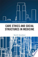 Care ethics and social structures in medicine /
