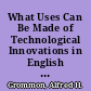 What Uses Can Be Made of Technological Innovations in English Classes, Study Group Paper No. 7 and Plenary Session /