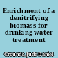 Enrichment of a denitrifying biomass for drinking water treatment /