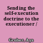 Sending the self-execution doctrine to the executioner /