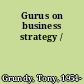 Gurus on business strategy /