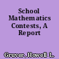 School Mathematics Contests, A Report