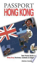 Passport Hong Kong : your pocket guide to Hong Kong business, customs & etiquette /