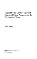 Migrant death : border safety and situational crime prevention on the U.S.-Mexico divide /