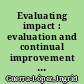 Evaluating impact : evaluation and continual improvement for performance improvement practitioners /