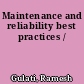 Maintenance and reliability best practices /