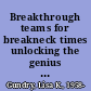 Breakthrough teams for breakneck times unlocking the genius of creative collaboration /