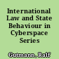 International Law and State Behaviour in Cyberspace Series
