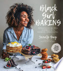 Black girl baking : wholesome recipes inspired by a soulful upbringing /