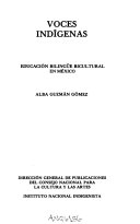 Voces indígenas : educación bilingüe bicultural en México /