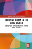 Studying Islam in the Arab world : the rupture between religion and the social sciences /