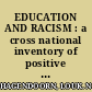 EDUCATION AND RACISM : a cross national inventory of positive effects of education on ethnic ... tolerance.
