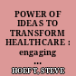 POWER OF IDEAS TO TRANSFORM HEALTHCARE : engaging staff by building daily lean management systems.