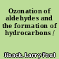 Ozonation of aldehydes and the formation of hydrocarbons /