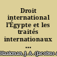 Droit international l'Égypte et les traités internationaux sur la réforme judiciaire /