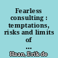 Fearless consulting : temptations, risks and limits of the profession /