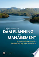 Opportunities in Dam Planning and Management : a Communication Practitioner's Handbook for Large Water Infrastructure.