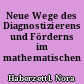 Neue Wege des Diagnostizierens und Förderns im mathematischen Anfangsunterricht.