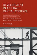 Development in an Era of capital control : corporate social responsibility within a transnational regulatory framework /