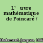 L'œuvre mathématique de Poincaré /