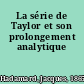 La série de Taylor et son prolongement analytique