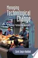 Managing technological change : a strategic partnership approach /