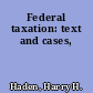 Federal taxation: text and cases,