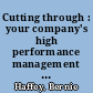 Cutting through : your company's high performance management system /