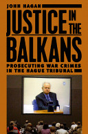 Justice in the Balkans : prosecuting war crimes in the Hague Tribunal /
