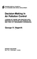 Decision-making in air pollution control : a review of theory and practice, with emphasis on selected Los Angeles and New York City management experiences /
