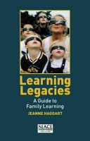 Learning Legacies A Guide to Family Learning /