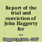 Report of the trial and conviction of John Haggerty for the murder of Melchoir Fordney, late of the city of Lancaster, Pennsylvania : in the Court of Oyer & Terminer, held at the city of Lancaster, for the county of Lancaster, at January term, A.D. 1847 : before the Hon. Ellis Lewis, president, and Jacob Grosh and Emanuel Schaeffer, Esquires, associate justices of said court /
