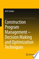 Construction program management -- decision making and optimization techniques /