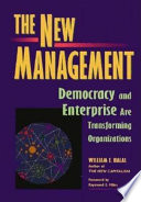 The new management : democracy and enterprise are transforming organizations /