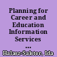 Planning for Career and Education Information Services for Ohio Citizens. Part II Report to the Ohio Board of Regents /