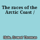 The races of the Arctic Coast /