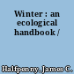 Winter : an ecological handbook /