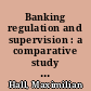 Banking regulation and supervision : a comparative study of the UK, USA, and Japan /