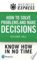 How to solve problems and make decisions /