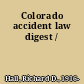 Colorado accident law digest /