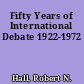 Fifty Years of International Debate 1922-1972