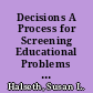 Decisions A Process for Screening Educational Problems in the Classroom. Participant Workbook /