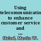Using telecommunications to enhance customer service and responsiveness blueprint for a database publisher /