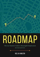 Roadmap : the law student's guide to meaningful employment /