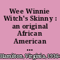 Wee Winnie Witch's Skinny : an original African American scare tale /