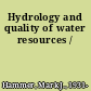 Hydrology and quality of water resources /