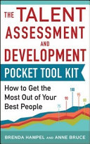 The talent assessment and development pocket tool kit : how to get the most out of your best people /