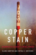 Copper stain : Asarco's legacy in El Paso /