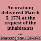 An oration; delivered March 5, 1774 at the request of the inhabitants of the town of Boston: to commemorate the bloody tragedy of the fifth of March, 1770. /